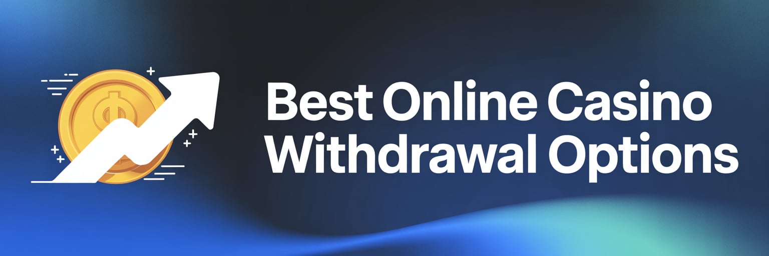 Best Online Casino Withdrawal Options